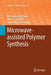 Microwave-Assisted Polymer Synthesis by Richard Hoogenboom