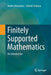 Finitely Supported Mathematics: An Introduction by Andrei Alexandru
