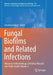 Fungal Biofilms and Related Infections: Advances in Microbiology, Infectious Diseases and Public Health Volume 3 by Christine Imbert