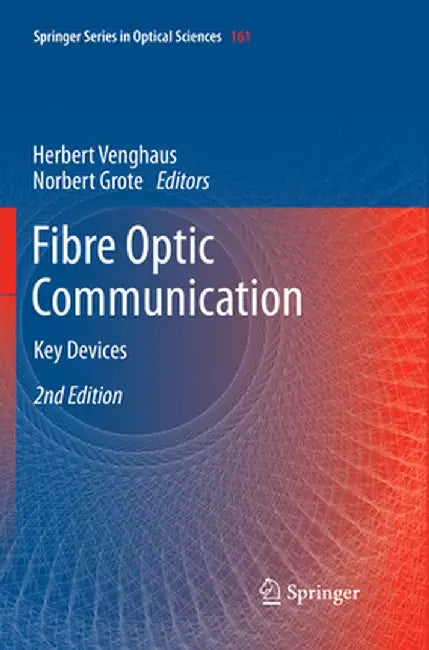 Fibre Optic Communication: Key Devices by Herbert Venghaus