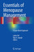 Essentials of Menopause Management: A Case-Based Approach by Lubna Pal