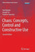 Chaos: Concepts, Control and Constructive Use by Yurii Bolotin