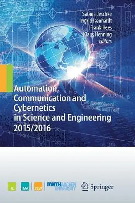 Automation, Communication and Cybernetics in Science and Engineering 2015/2016 by Sabina Jeschke