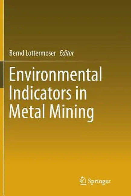 Environmental Indicators in Metal Mining by Bernd Lottermoser