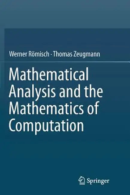 Mathematical Analysis and the Mathematics of Computation by Werner Römisch