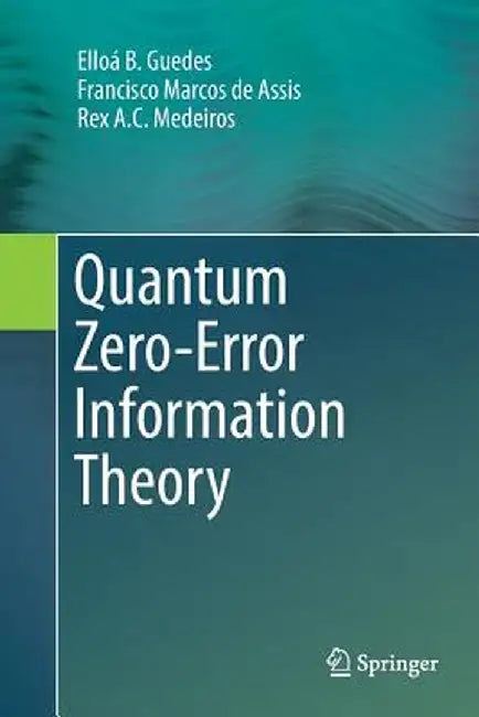 Quantum Zero-Error Information Theory by Elloá B. Guedes
