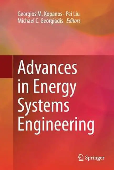 Advances in Energy Systems Engineering by Georgios M. Kopanos
