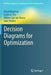 Decision Diagrams for Optimization by David Bergman
