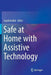 Safe at Home with Assistive Technology by Ingrid Kollak