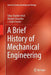 A Brief History of Mechanical Engineering by Uday Shanker Dixit