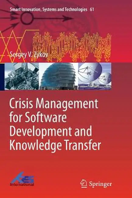 Crisis Management for Software Development and Knowledge Transfer by Sergey V. Zykov