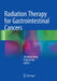 Radiation Therapy for Gastrointestinal Cancers by Theodore Hong