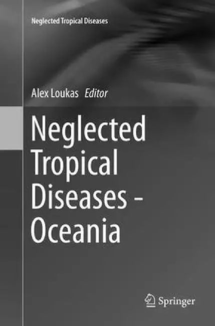 Neglected Tropical Diseases - Oceania by Alex Loukas