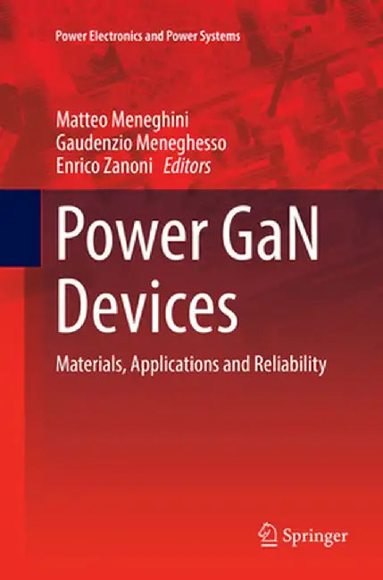 Power Gan Devices: Materials, Applications and Reliability by Matteo Meneghini