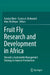 Fruit Fly Research and Development in Africa - Towards a Sustainable Management Strategy to Improve Horticulture by Sunday Ekesi