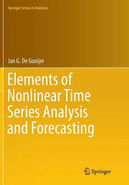 Elements of Nonlinear Time Series Analysis and Forecasting by Jan G. De Gooijer