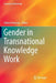 Gender in Transnational Knowledge Work by Helen Peterson