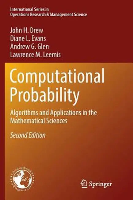 Computational Probability: Algorithms and Applications in the Mathematical Sciences by John H. Drew