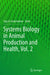 Systems Biology in Animal Production and Health, Vol. 2 by Haja N. Kadarmideen