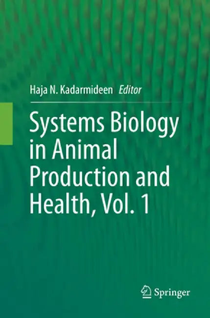 Systems Biology in Animal Production and Health, Vol. 1 by Haja N. Kadarmideen