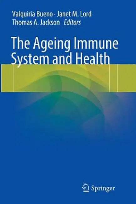 The Ageing Immune System and Health by Valquiria Bueno