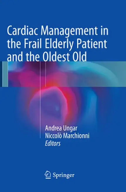 Cardiac Management in the Frail Elderly Patient and the Oldest Old by Andrea Ungar