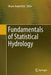 Fundamentals of Statistical Hydrology by Naghettini