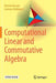 Computational Linear and Commutative Algebra by Martin Kreuzer