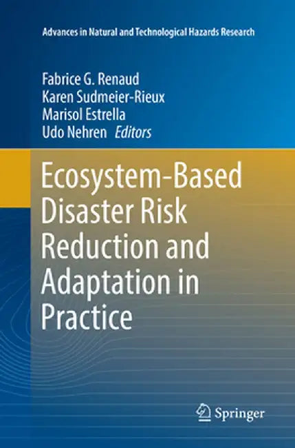 Ecosystem-Based Disaster Risk Reduction and Adaptation in Practice by Fabrice G. Renaud