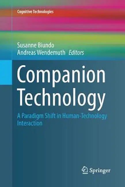 Companion Technology: A Paradigm Shift in Human-Technology Interaction by Susanne Biundo