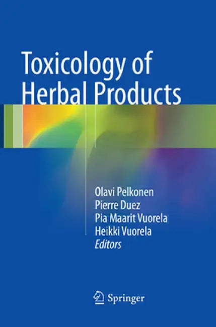Toxicology of Herbal Products by Olavi Pelkonen