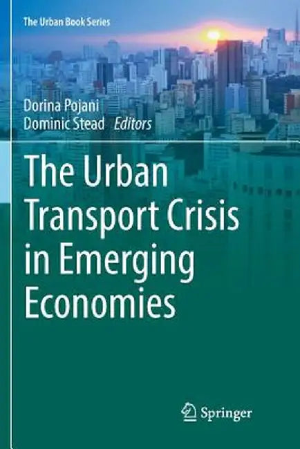 The Urban Transport Crisis in Emerging Economies by Dorina Pojani