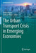 The Urban Transport Crisis in Emerging Economies by Dorina Pojani