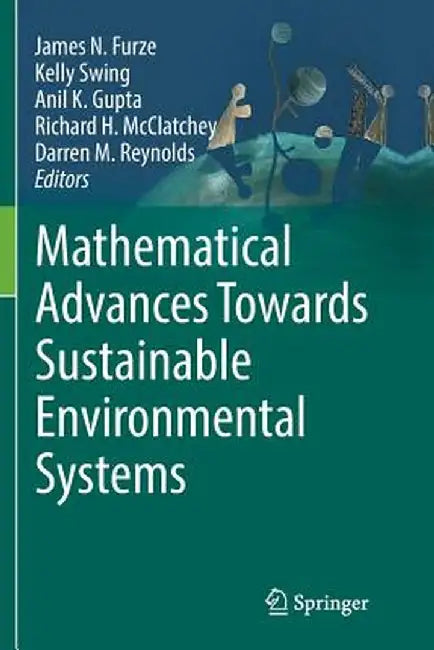 Mathematical Advances Towards Sustainable Environmental Systems by James N. Furze