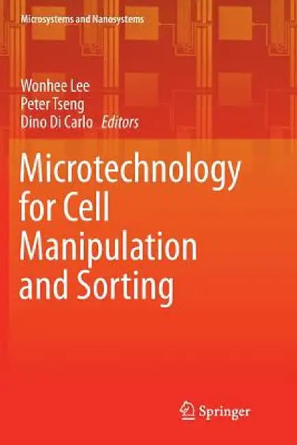 Microtechnology for Cell Manipulation and Sorting by Wonhee Lee