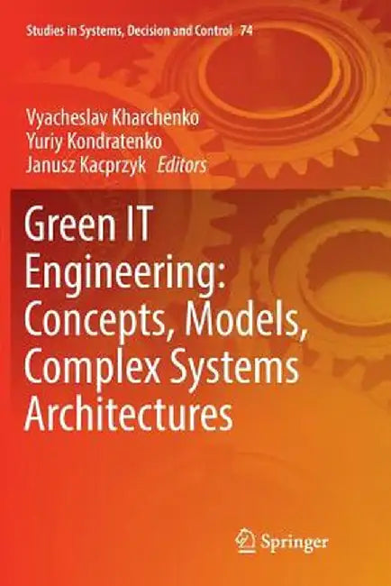 Green It Engineering: Concepts, Models, Complex Systems Architectures by Vyacheslav Kharchenko