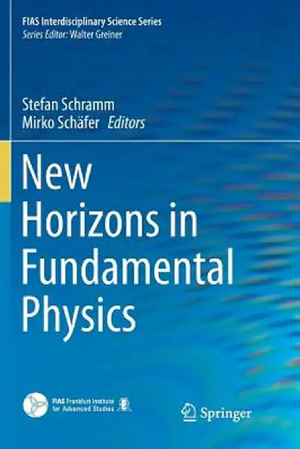 New Horizons in Fundamental Physics by Stefan Schramm