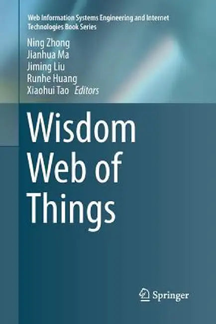Wisdom Web of Things by Ning Zhong