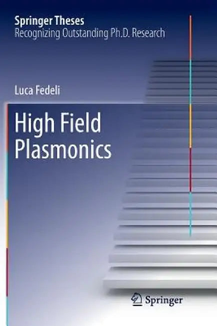 High Field Plasmonics by Luca Fedeli