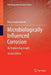 Microbiologically Influenced Corrosion: An Engineering Insight by Reza Javaherdashti