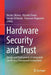 Hardware Security and Trust: Design and Deployment of Integrated Circuits in a Threatened Environment by Nicolas Sklavos