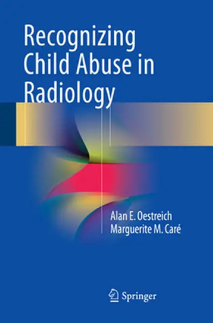 Recognizing Child Abuse in Radiology by Alan E. Oestreich