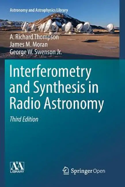Interferometry and Synthesis in Radio Astronomy by A. Richard Thompson