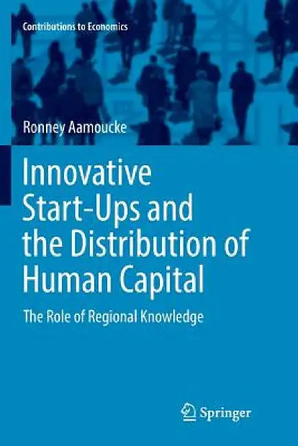 Innovative Start-Ups and the Distribution of Human Capital: The Role of Regional Knowledge by Ronney Aamoucke