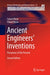 Ancient Engineers' Inventions: Precursors of the Present by Cesare Rossi