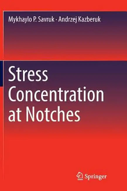 Stress Concentration at Notches by Mykhaylo P. Savruk