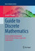 Guide to Discrete Mathematics: An Accessible Introduction to the History, Theory, Logic and Applications by Gerard O'Regan
