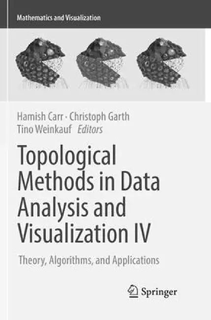 Topological Methods in Data Analysis and Visualization IV: Theory, Algorithms, and Applications by Hamish Carr