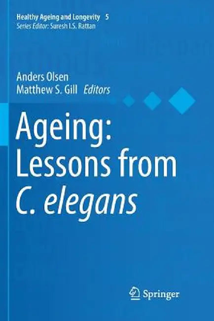 Ageing: Lessons from C. Elegans by Anders Olsen