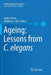 Ageing: Lessons from C. Elegans by Anders Olsen